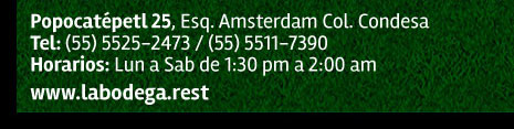 www.labodega.rest Popocatépetl 25, esq. Amsterdam Col. Condesa, tel: (55) 5511-7390