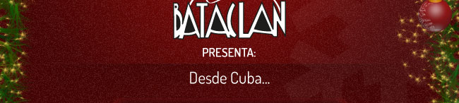 El Bataclan presenta: Desde Cuba...