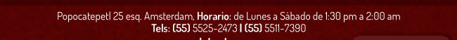 Popocatépetl 25 esq. Amsterdam. Horario: de Lunes a Sábado de 1:00pm a 2:00am. Tels: (55) 5525-2473 y (55) 5511-7390 ::: LA BODEGA Y EL BATACLAN :::