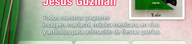 Todos nuestros paquetes incluyen, mariachi, música mexicana en vivo y artículos para animación de fiestas patrias.