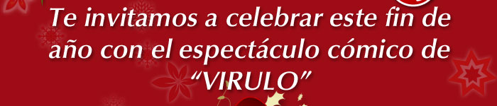 Te invitamos a celebrar este fin de año con el espectáculo cómico de VIRULO